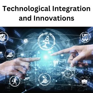 Technological Integration and Innovations